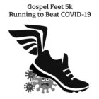 Gospel Feet 5K – Running to Beat COVID-19